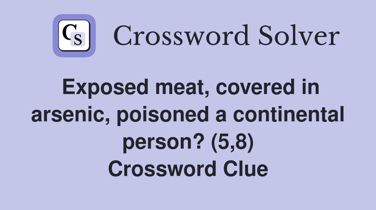 Exposed meat, covered in arsenic, poisoned a continental person? (5,8